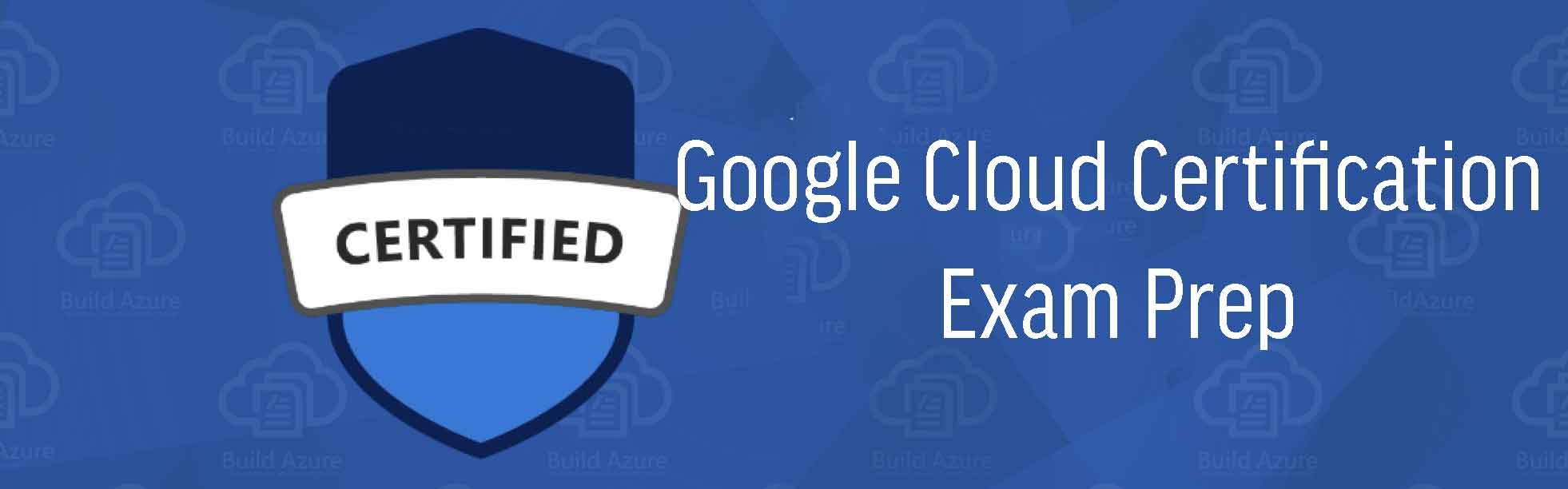 Google Cloud Certification Prep