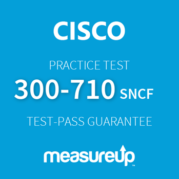 300-710 SNCF: Securing Networks with Cisco Firepower Practice Test