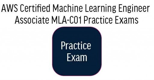 AWS Certified Machine Learning Engineer Associate Practice Exams
