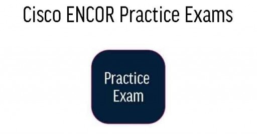 Cisco CCNP ENCOR Practice Exams
