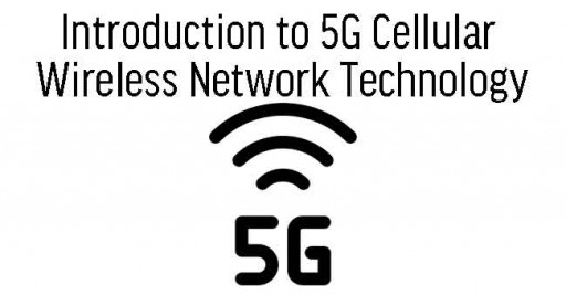 Introduction to 5G Cellular Wireless Network Technology