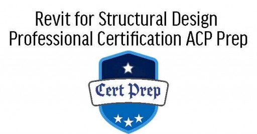 Revit for Structural Design Professional Certification ACP Prep