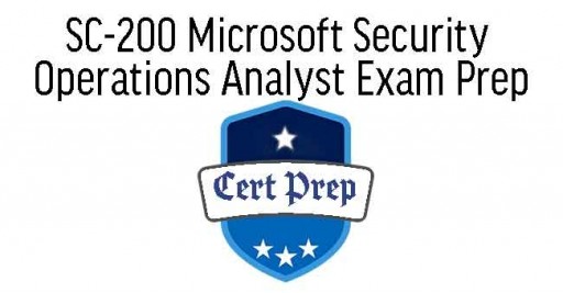 SC-200 Microsoft Security Operations Analyst Exam Prep