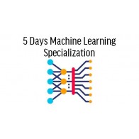5 Days Machine Learning Specialization