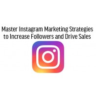Master Instagram Marketing Strategies to Increase Followers and Drive Sales