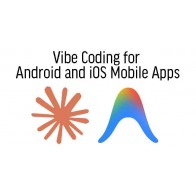 Vibe Coding for Android and iOS Mobile Apps