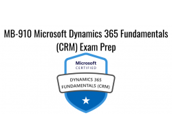 MB-910 Microsoft Dynamics 365 Fundamentals (CRM) Exam Prep