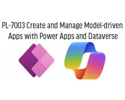 PL-7003 Create and Manage Model-driven Apps with Power Apps and Dataverse