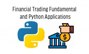 Financial Market Trading Fundamental and Python Applications 