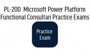 PL-200  Microsoft Power Platform Functional Consultan Practice Exams