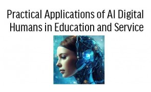 Practical Applications of AI Digital Humans in Education and Service