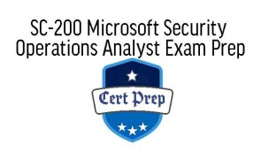 SC-200 Microsoft Security Operations Analyst Exam Prep