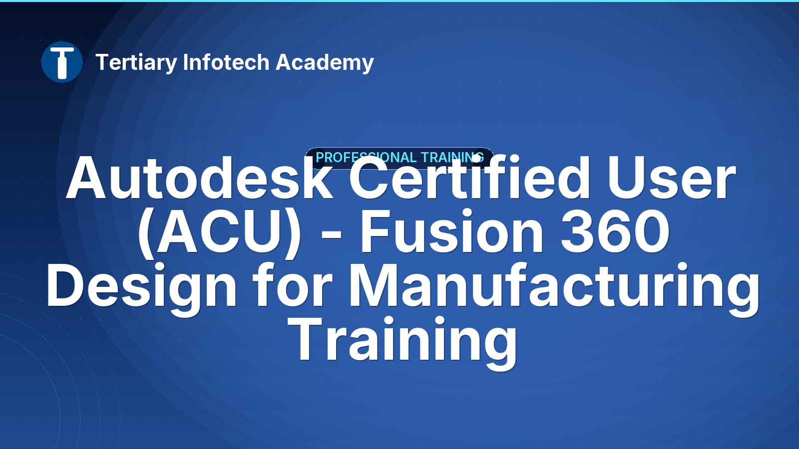 Autodesk Certified User (ACU) - Fusion 360 Design for Manufacturing Training
