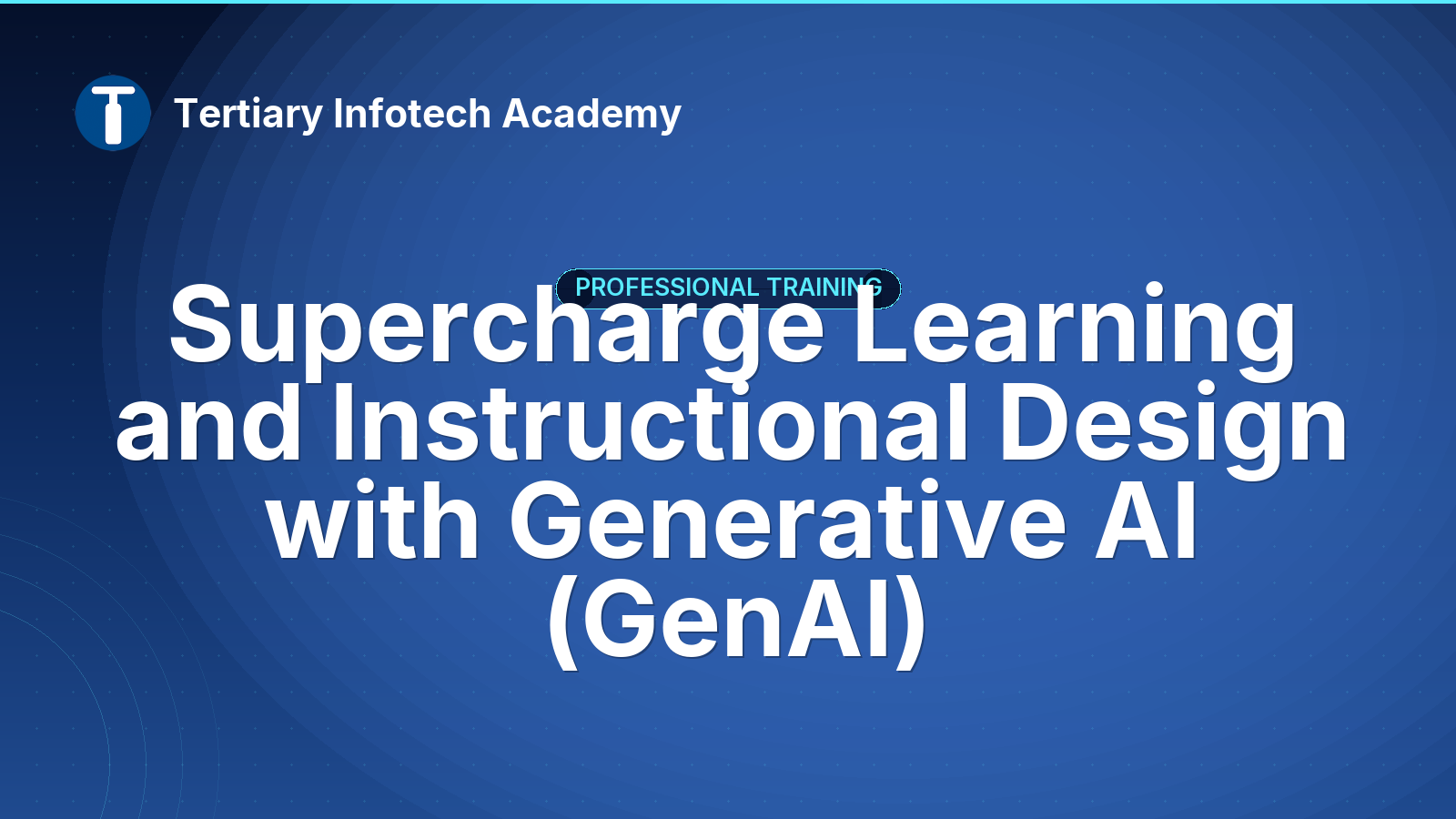 Supercharge Learning and Instructional Design with Generative AI (GenAI)